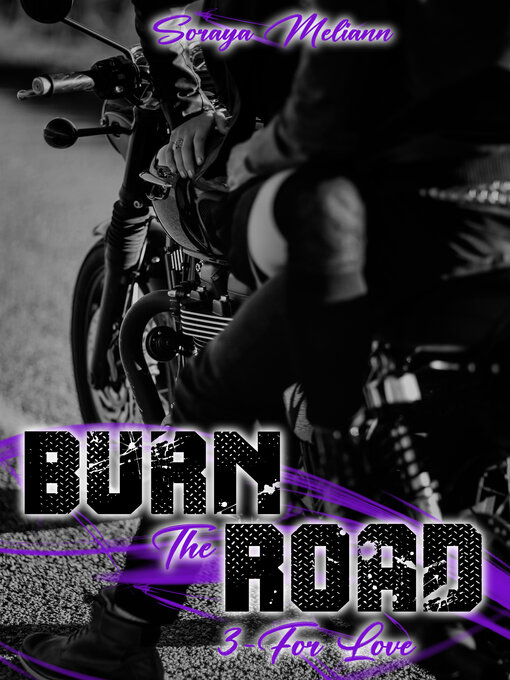 Title details for BURN the ROAD--Tome 3  For Love by Soraya Meliann - Available